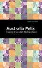 Australia Felix By Henry Handel Richardson, Mint Editions (Contribution by) Cover Image