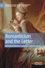 Romanticism and the Letter (Palgrave Studies in the Enlightenment) By Madeleine Callaghan (Editor), Anthony Howe (Editor) Cover Image