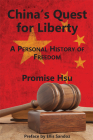 China's Quest for Liberty: A Personal History of Freedom By Promise Hsu, Ellis Sandoz, Ph.D. (Foreword by) Cover Image