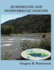 2D Modeling and Ecohydraulic Analysis By Gregory B. Pasternack Cover Image