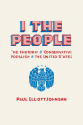 I the People: The Rhetoric of Conservative Populism in the United States (Rhetoric Culture and Social Critique) Cover Image