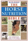 The Horse Nutrition Bible: The Comprehensive Guide to the Correct Feeding of Your Horse Cover Image