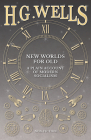 New Worlds For Old: A Plain Account of Modern Socialism By H. G. Wells Cover Image