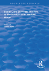 Social Care Services: The Key to the Scandinavian Welfare Model (Routledge Revivals) By Jorma Sipilä (Editor) Cover Image