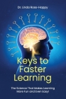 Keys to Faster Learning: The Science That Makes Learning More Fun and Even Easy! Cover Image