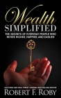 Wealth Simplified: The Secrets of Everyday People Who Retire Richer, Happier, and Earlier Cover Image