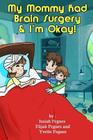 My Mommy had Brain Surgery & I'm Okay! By Isaiah Pegues, Elijah Pegues, Yvette Pegues Cover Image