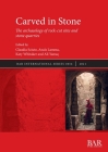 Carved in Stone: The archaeology of rock-cut sites and stone quarries (International #3054) Cover Image