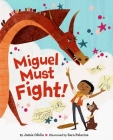 Miguel Must Fight! By Jamie Ofelia, Sara Palacios (Illustrator) Cover Image