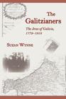 The Galitzianers: The Jews of Galicia, 1772-1918 By Suzan F. Wynne Cover Image