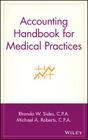 Accounting Handbook for Medical Practices (Wiley Healthcare Accounting and Finance) Cover Image