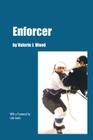 Enforcer: With a Foreword by Link Gaetz By Valerie J. Wood Cover Image