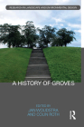 A History of Groves (Routledge Research in Landscape and Environmental Design) Cover Image