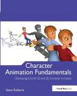 Character Animation Fundamentals: Developing Skills for 2D and 3D Character Animation Cover Image