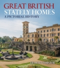 Great British Stately Homes: A Pictorial History By Felicity Forster Cover Image