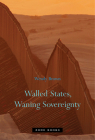 Walled States, Waning Sovereignty By Wendy Brown Cover Image