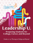 Leadership U.: Preparing Students for College, Career, and Beyond: Grades 11-12: Thriving in College and Beyond By The Leadership Program Cover Image