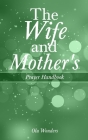 The Wife and Mother's Prayer Handbook By Olu Wonders Cover Image