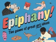 Epiphany!: The Game of Great Art Ideas (Gift Lab Series #7) Cover Image