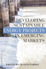 Developing Sustainable Energy Projects in Emerging Markets Cover Image
