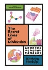 The Secret Lives of Molecules Cover Image