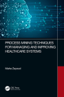 Process Mining Techniques for Managing and Improving Healthcare Systems Cover Image