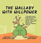 The Wallaby with Willpower: A Children's Book About Deciding How To Spend Money, Knowing How To Plan For The Future, And Keeping Your Financial Pr Cover Image