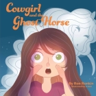 Cowgirl and the Ghost Horse By Rae Rankin, J- San (Illustrator) Cover Image
