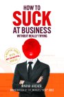 How to Suck at Business Without Really Trying By Marah Archer Cover Image