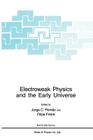 Electroweak Physics and the Early Universe (NATO Science Series B: #338) Cover Image
