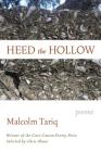 Heed the Hollow: Poems By Malcolm Tariq Cover Image