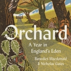 Orchard: A Year in England's Eden By Mike Grady (Read by), Benedict MacDonald, Nicholas Gates Cover Image