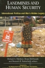 Landmines and Human Security: International Politics and War's Hidden Legacy By Richard a. Matthew (Editor), Bryan McDonald (Editor), Kenneth R. Rutherford (Editor) Cover Image