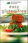 Academy Of Nutrition And Dietetics Easy Gluten-Free: Expert Nutrition Advice with More Than 100 Recipes (American Dietetic Association) By Marlisa Brown, Tricia Thompson, Shauna James Ahern Cover Image