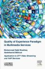 Quality of Experience Paradigm in Multimedia Services: Application to OTT Video Streaming and VoIP Services By Muhammad Sajid Mushtaq, Abdelhamid Mellouk Cover Image