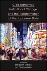 Crisis Narratives, Institutional Change, and the Transformation of the Japanese State Cover Image