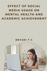 Effect of Social Media Usage on Mental Health and Academic Achievement By Devaki T. C. Cover Image