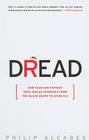 Dread: How Fear and Fantasy Have Fueled Epidemics from the Black Death to Avian Flu By Philip Alcabes Cover Image