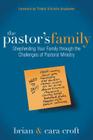 The Pastor's Family: Shepherding Your Family Through the Challenges of Pastoral Ministry By Brian Croft, Cara Croft Cover Image