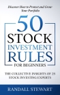 50 Stock Investment Rules for Beginners: The Collective Insights of 25 Stock Investing Experts By Randall Stewart Cover Image