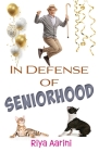 In Defense of Seniorhood By Riya Aarini Cover Image