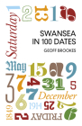 Swansea in 100 Dates By Geoff Brookes Cover Image
