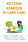 Getting Started In Lawn Care: Proper Knowledge You Need To Start Living Your Business Dreams: Invoice Cover Image