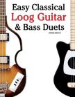 Easy Classical Loog Guitar & Bass Duets: Featuring Music of Bach, Mozart, Beethoven, Tchaikovsky and Others. in Standard Notation and Tablature. By Marc Cover Image