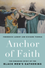 Anchor of Faith: The Enduring Spirit of the Black Men's Gathering By Frederick Landry, Richard Thomas Cover Image