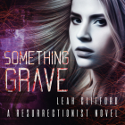 Something Grave By Leah Clifford, Aaron Landon (Read by), Katie Koster (Read by) Cover Image