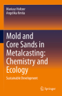 Mold and Core Sands in Metalcasting: Chemistry and Ecology: Sustainable Development By Mariusz Holtzer, Angelika Kmita Cover Image