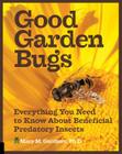 Good Garden Bugs: Everything You Need to Know about Beneficial Predatory Insects Cover Image