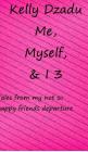 Me, Myself,& I book 3: Tales from my not so happy friends deparcure By Kelly Dzadu Cover Image