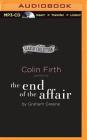 The End of the Affair By Graham Greene, Colin Firth (Read by) Cover Image